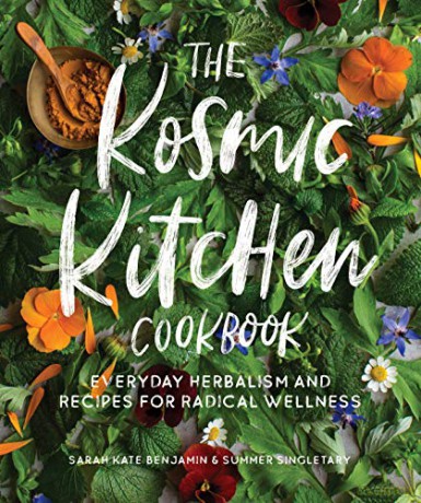 The Kosmic Kitchen Cookbook: Everyday Herbalism and Recipes for Radical Wellness - Summer Ashley Singletary [KSIĄŻKA]
