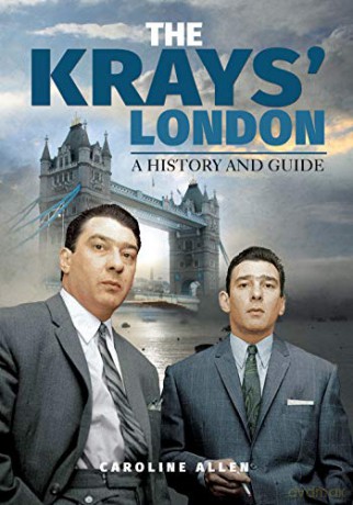 The Krays' London: A History and Guide City Guides - Caroline Allen [KSIĄŻKA]