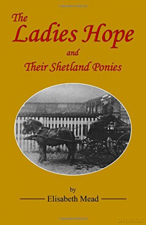 The Ladies Hope and their Shetland Ponies - Elisabeth Mead [KSIĄŻKA]