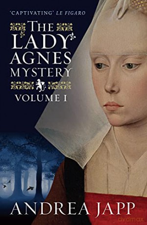 The Lady Agnes Mystery: Volume 1 The Lady Agnes Mystery: The Season of the Beast and The Breath of the Rose - Andrea H. Japp [KSIĄŻKA]