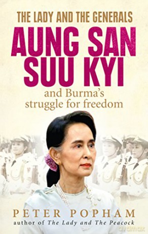 The Lady and the Generals: Aung San Suu Kyi and Burma's struggle for freedom - Peter Popham [KSIĄŻKA]