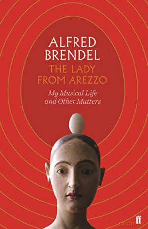 The Lady from Arezzo: My Musical Life and Other Matters - Alfred Brendel [KSIĄŻKA]