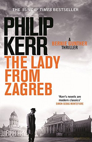 The Lady From Zagreb: Bernie Gunther Thriller 10 - Philip Kerr [KSIĄŻKA]