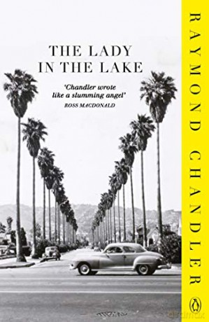 The Lady in the Lake: Raymond Chandler Phillip Marlowe - Raymond Chandler [KSIĄŻKA]