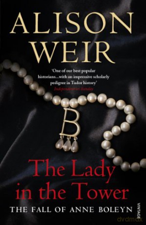 The Lady In The Tower: The Fall of Anne Boleyn Queen of England Series - Alison Weir [KSIĄŻKA]