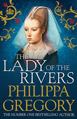 The Lady of the Rivers: Cousins' War 3 - Philippa Gregory [KSIĄŻKA]