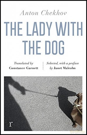 The Lady with the Dog and Other Stories riverrun editions: a beautiful new edition of Chekhov's short fiction, translated by Constance Garnett - Anton Chekhov [KSIĄŻKA]