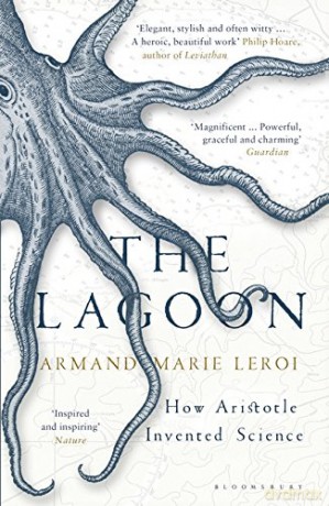 The Lagoon: How Aristotle Invented Science - Armand Marie Leroi [KSIĄŻKA]