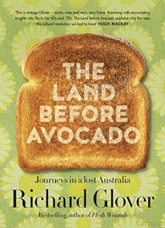 The Land Before Avocado: Journeys in a Lost Australia - Richard Glover [KSIĄŻKA]