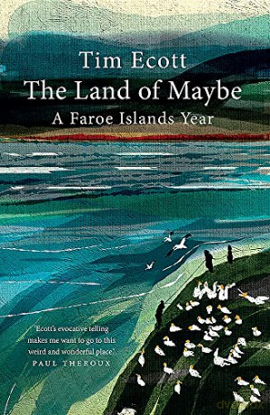 The Land of Maybe: A Faroe Islands Year - Tim Ecott [KSIĄŻKA]