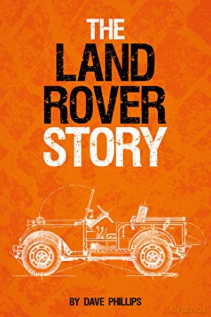 The Land Rover Story - Dave Phillips [KSIĄŻKA]