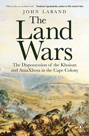 The Land Wars: The Dispossession of the Khoisan and amaXhosa in the Cape Colony - John Laband [KSIĄŻKA]