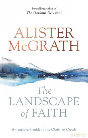 The Landscape of Faith: An Explorer's Guide To The Christian Creeds - Alister McGrath [KSIĄŻKA]