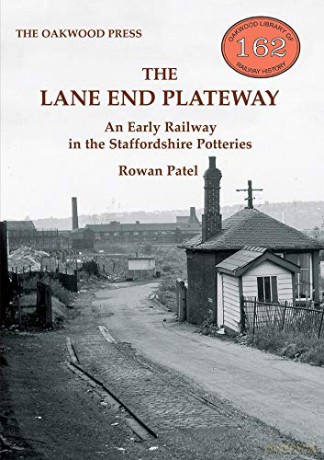 The Lane End Plateway: An Early Railway in the Staffordshire Potteries Oakwood Library of Railway History - Rowan Patel [KSIĄŻKA]