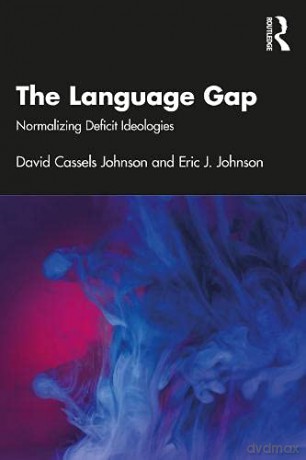 The Language Gap: Normalizing Deficit Ideologies - David Cassels Johnson [KSIĄŻKA]