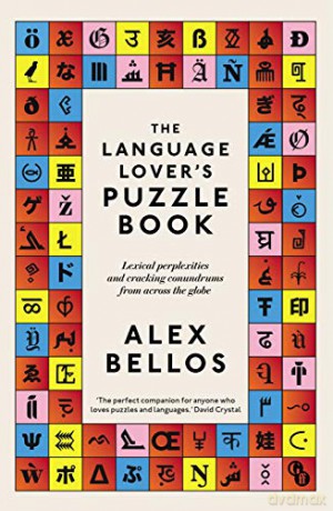 The Language Lover's Puzzle Book: Lexical perplexities and cracking conundrums from across the globe - Alex Bellos [KSIĄŻKA]