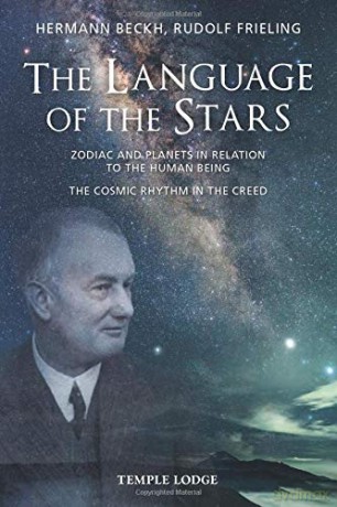 The Language Of The Stars: Zodiac And Planets In Relation To The Human Being - The Cosmic Rhythm in the Creed - Rudolf Frieling [KSIĄŻKA]