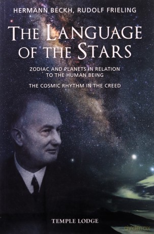 The Language Of The Stars: Zodiac And Planets In Relation To The Human Being - The Cosmic Rhythm in the Creed - Rudolf Frieling [KSIĄŻKA]