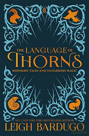 The Language of Thorns: Midnight Tales and Dangerous Magic - Leigh Bardugo [KSIĄŻKA]