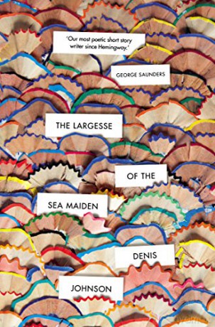 The Largesse of the Sea Maiden - Denis Johnson [KSIĄŻKA]