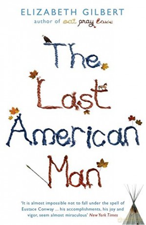The Last American Man - Elizabeth Gilbert [KSIĄŻKA]
