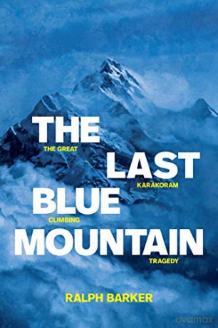 The Last Blue Mountain: The great Karakoram climbing tragedy - Ralph Barker [KSIĄŻKA]