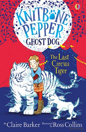 The Last Circus Tiger Knitbone Pepper Ghost Dog #2: 02 - Claire Barker [KSIĄŻKA]