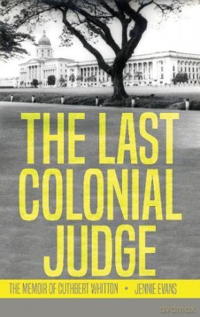 The Last Colonial Judge: The Memoir of Cuthbert Whitton - Jennie Evans [KSIĄŻKA]