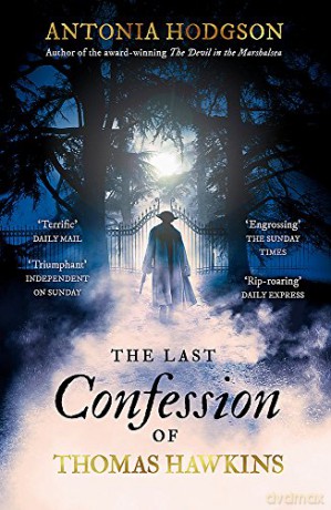 The Last Confession of Thomas Hawkins: Thomas Hawkins Book 2 - Antonia Hodgson [KSIĄŻKA]