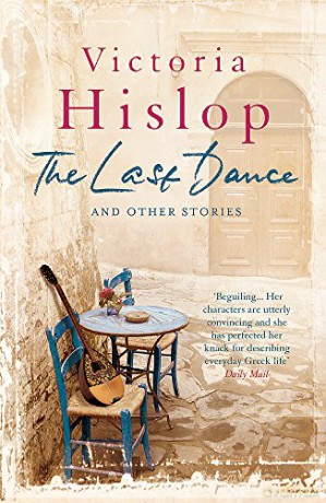 The Last Dance and Other Stories: Powerful stories from million-copy bestseller Victoria Hislop 'Beautifully observed' - Victoria Hislop [KSIĄŻKA]
