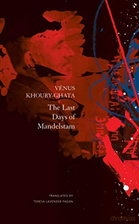 The Last Days of Mandelstam The French List - Vénus Khoury-ghata [KSIĄŻKA]