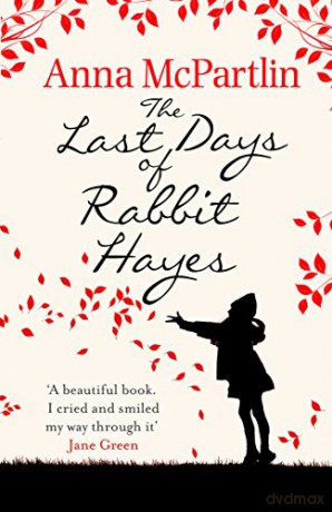 The Last Days of Rabbit Hayes: The unforgettable Richard and Judy Book Club pick - Anna McPartlin [KSIĄŻKA]