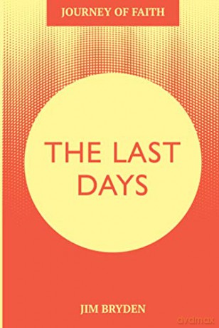 The Last Days: A Journey of Pentecostal Power: 3 Journey of Faith - Jim Bryden [KSIĄŻKA]