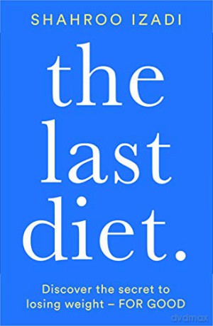 The Last Diet: Discover the Secret to Losing Weight - For Good - Shahroo Izadi [KSIĄŻKA]