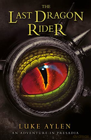 The Last Dragon Rider An adventure in Presadia - Luke Aylen [KSIĄŻKA]