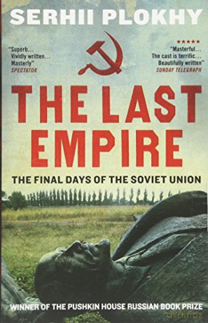 The Last Empire: The Final Days of the Soviet Union - Serhii Plokhy [KSIĄŻKA]