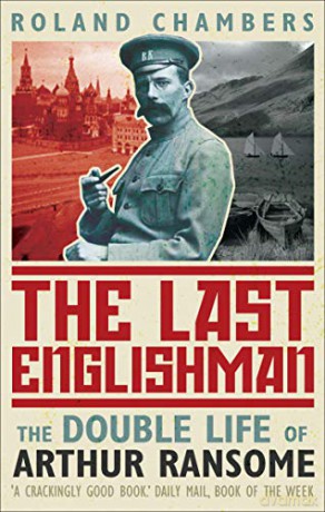 The Last Englishman: The Double Life of Arthur Ransome - Roland Chambers [KSIĄŻKA]