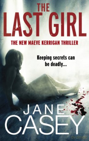The Last Girl: Maeve Kerrigan 3 - Jane Casey [KSIĄŻKA]