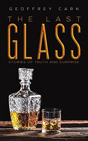 The Last Glass: Stories of Truth and Surprise - Geoffrey Carn [KSIĄŻKA]