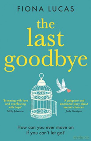 The Last Goodbye: The most heartbreaking and unforgettable romance novel you'll read in 2021 - Fiona Lucas [KSIĄŻKA]