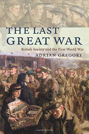 The Last Great War: British Society And The First World War - Adrian Gregory [KSIĄŻKA]