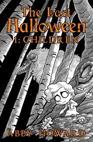 The Last Halloween: Children: 1 The Last Halloween, 1 - Abby Howard [KSIĄŻKA]