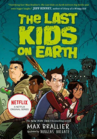 The Last Kids on Earth - Max Brallier [KSIĄŻKA]