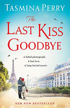The Last Kiss Goodbye: A faded photograph. A lost love. A long-buried secret. - Tasmina Perry [KSIĄŻKA]