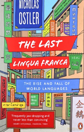 The Last Lingua Franca: The Rise and Fall of World Languages - Nicholas Ostler [KSIĄŻKA]