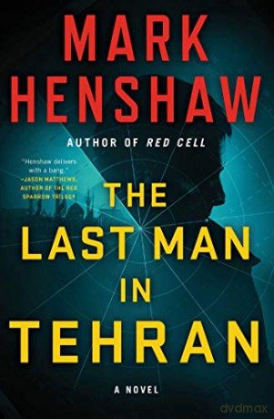 The Last Man in Tehran Jonathan Burke/Kyra Stryker Thriller - Mark Henshaw [KSIĄŻKA]