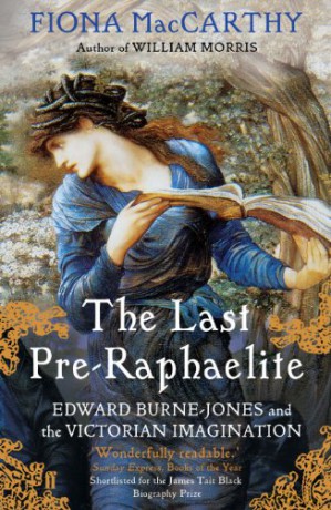 The Last Pre-Raphaelite: Edward Burne-Jones and the Victorian Imagination - Fiona MacCarthy [KSIĄŻKA]