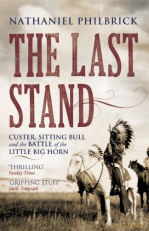 The Last Stand: Custer, Sitting Bull and the Battle of the Little Big Horn - Nathaniel Philbrick [KSIĄŻKA]