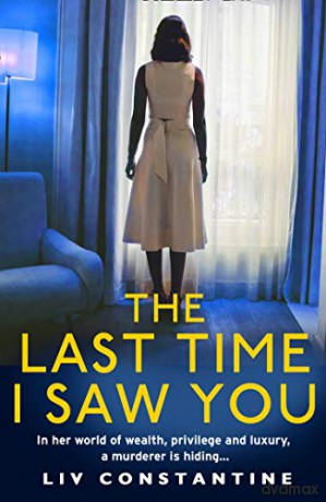 The Last Time I Saw You: An exciting, addictive new psychological thriller from the international bestseller - Liv Constantine [KSIĄŻKA]