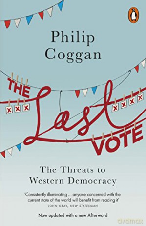 The Last Vote: The Threats to Western Democracy - Philip Coggan [KSIĄŻKA]
